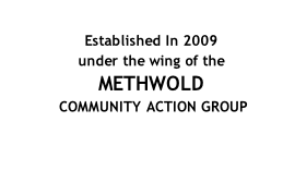 Established In 2009
under the wing of the 
METHWOLD
 COMMUNITY ACTION GROUP